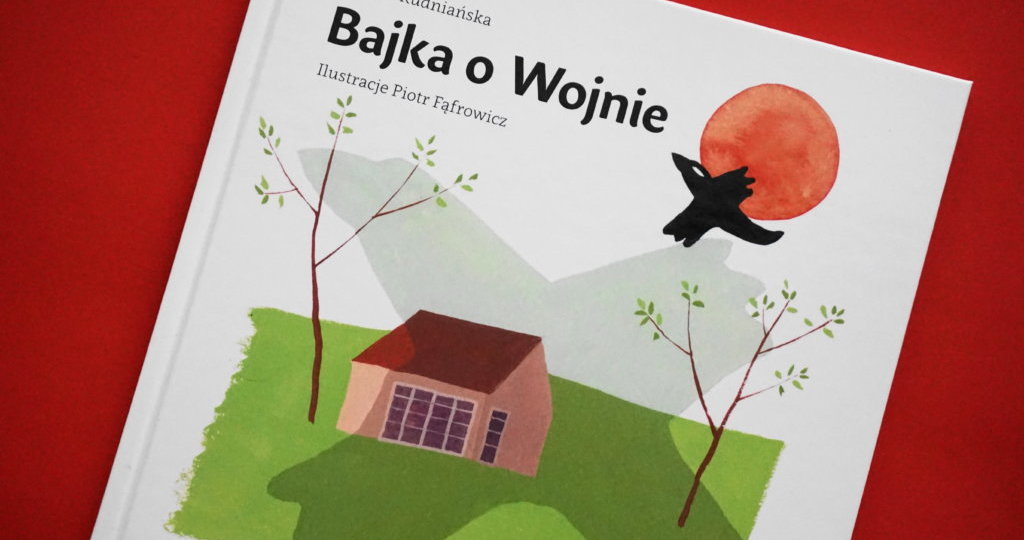 "Bajka o wojnie" Joanna Rudniańska