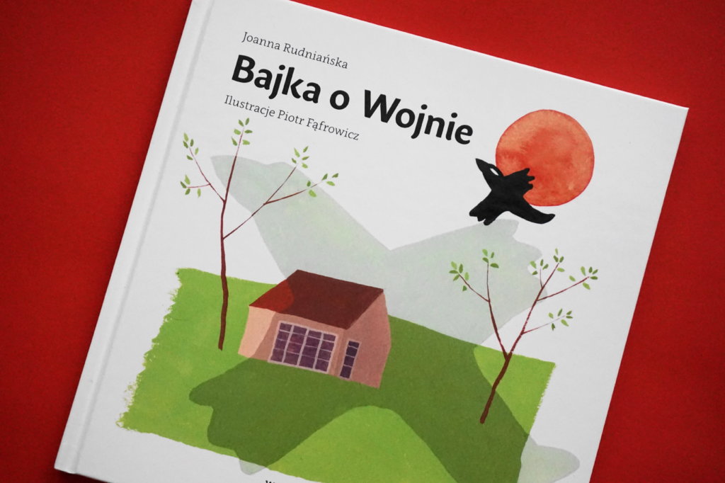 "Bajka o wojnie" Joanna Rudniańska