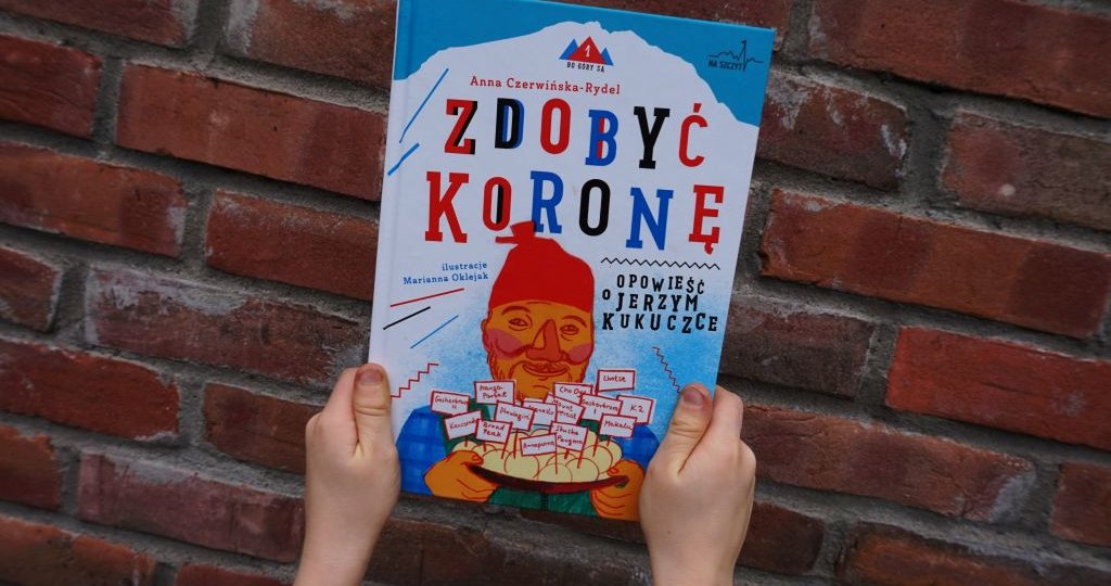 Zdobyć koronę. Opowieść o Jerzym Kukuczce