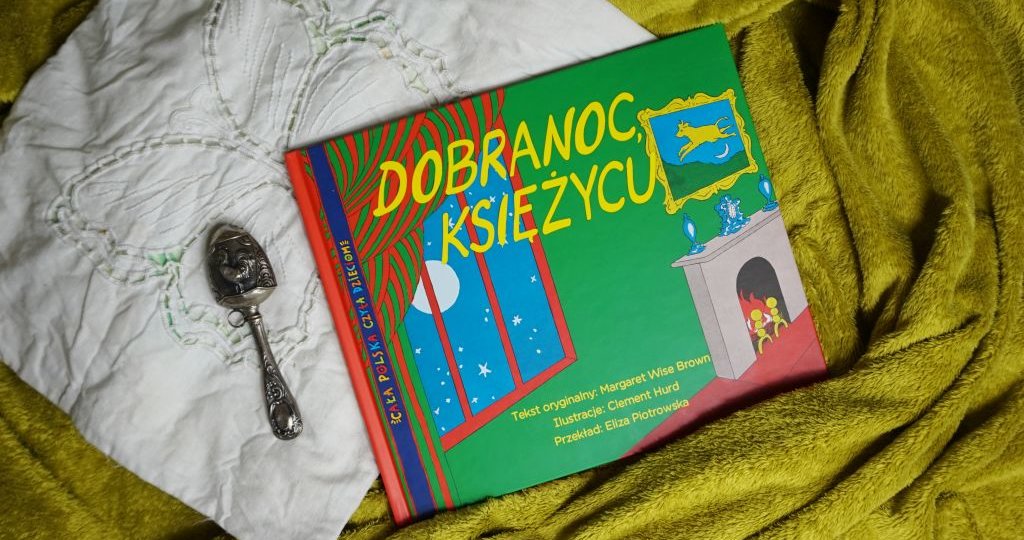 Dobranoc, księżycu - kanon światowej literatury dziecięcej po polsku!