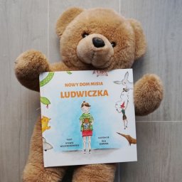 "Nowy dom misia Ludwiczka" - książka dla dzieci o szanowaniu zabawek