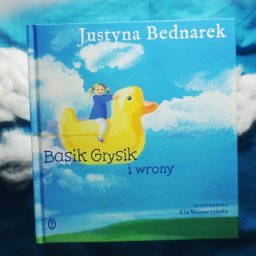 Nowa książka Justyny Bednarek - Basik Grysik i wrony