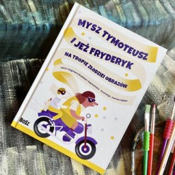 Mysz Tymoteusz i jeż Fryderyk. Na tropie złodziei obrazów