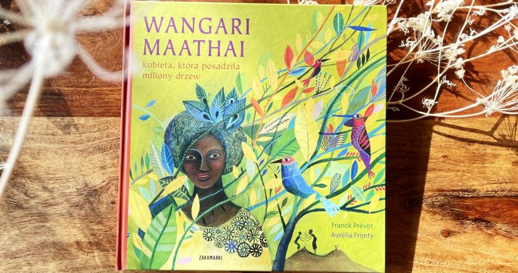 Wangari Maathai - kobieta, która posadziła miliony drzew