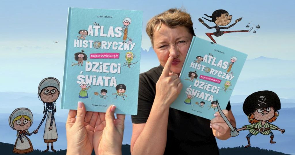 Historia na wesoło Atlas historyczny najokropniejszych dzieci świata