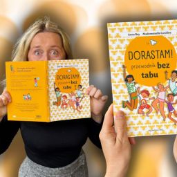 Dorastam! Przewodnik bez tabu o dorastaniu bez skrępowania i wielkich tajemnic
